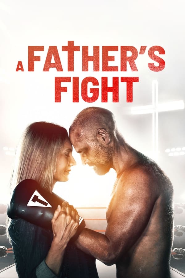 مشاهدة فيلم A Father’s Fight 2021 مترجم